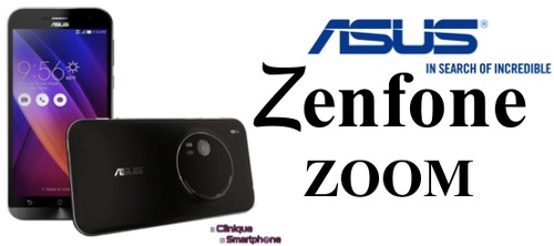 Zenfone Zoom (Nouveauté)